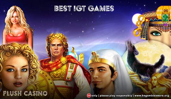 The Best IGT Slots to Play at Plush Casino