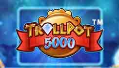 Trollpot 5000